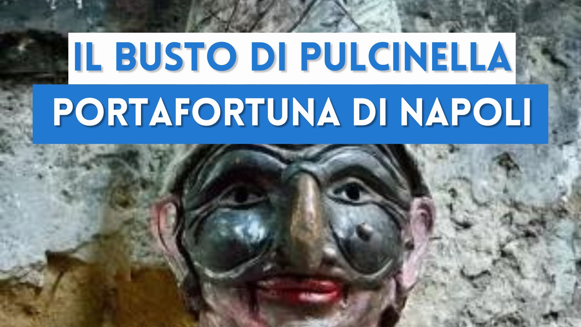 Il busto di Pulcinella: un portafortuna nel cuore di Napoli