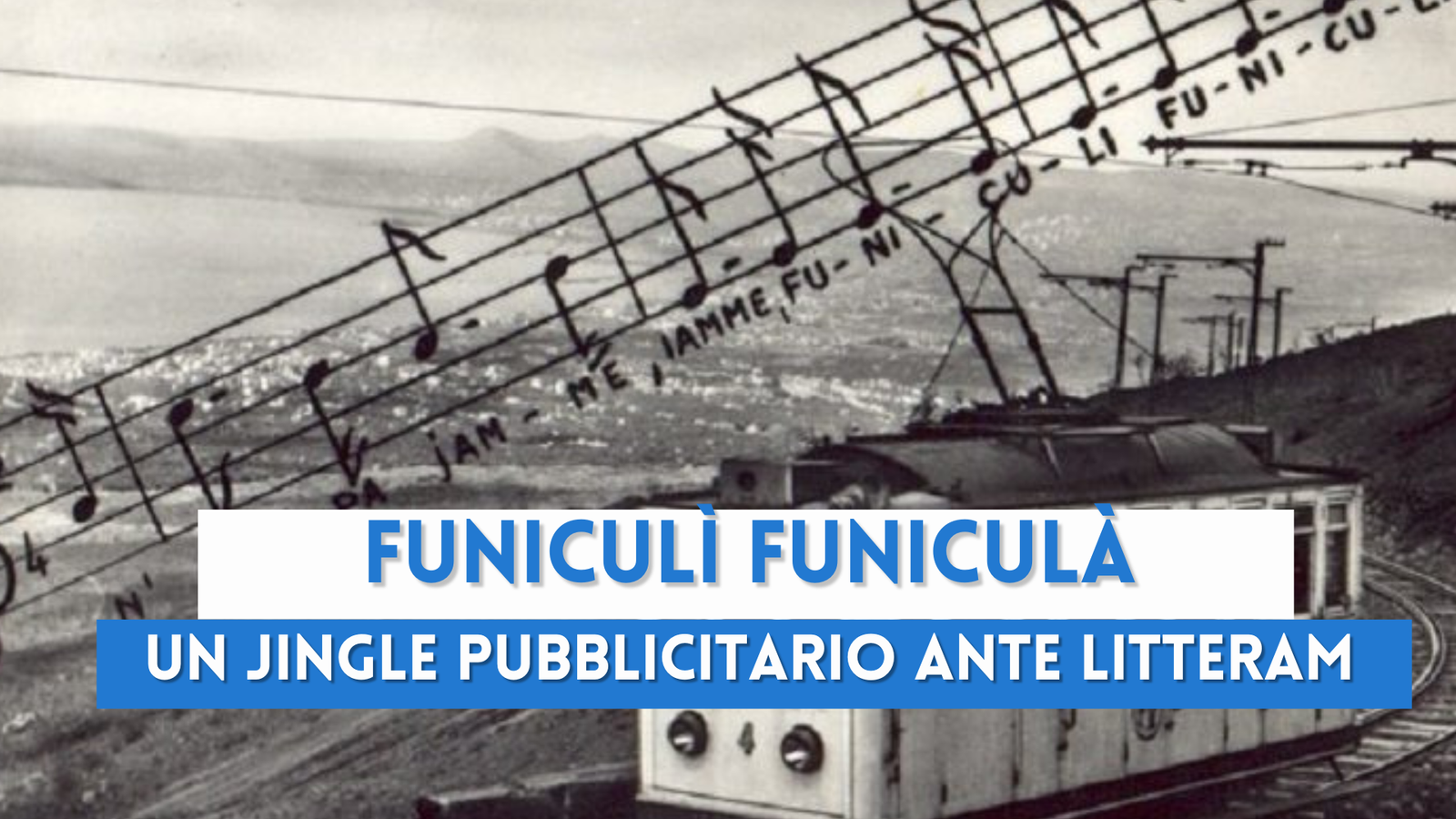 Funiculì Funiculà, la storia di un jingle pubblicitario ante-litteram