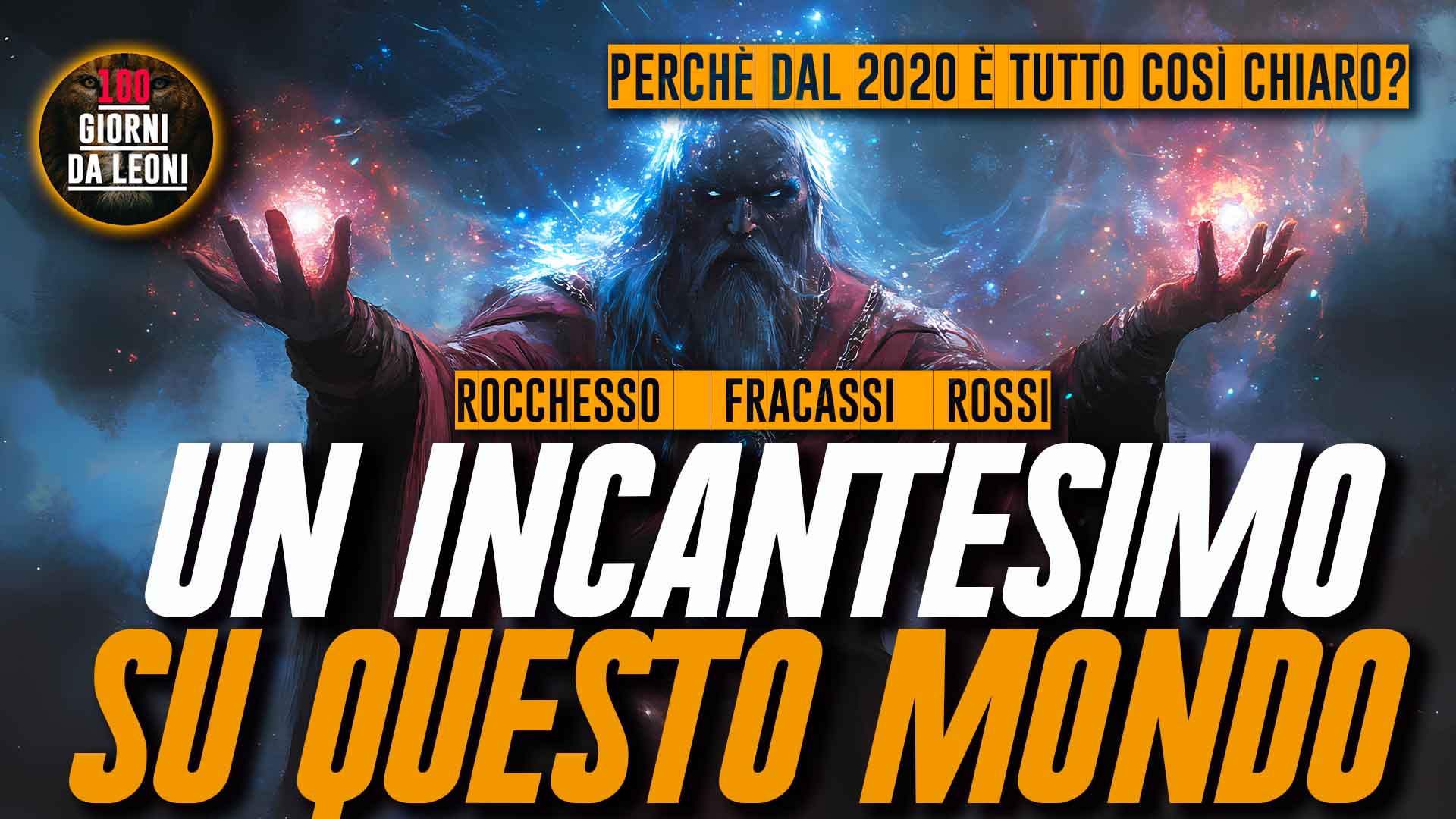 Un INCANTESIMO su questo MONDO / Fracassi, Rocchesso, Rossi | 100 Giorni da Leoni