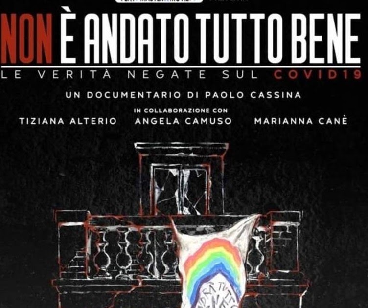 “NON È ANDATO TUTTO BENE” – IL FILM DOCUMENTARIO SULLE VERITÀ NEGATE E NASCOSTE DEL COVID 19 – [VIDEO FILM A DISPOSIZIONE GRATUITAMENTE QUI]!