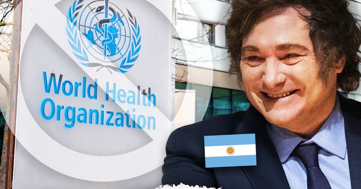 Anche l’Argentina (come gli USA) Abbandona l’Oms : “ha Fallito nella Prova della Pandemia e creato Catastrofi Economiche "!