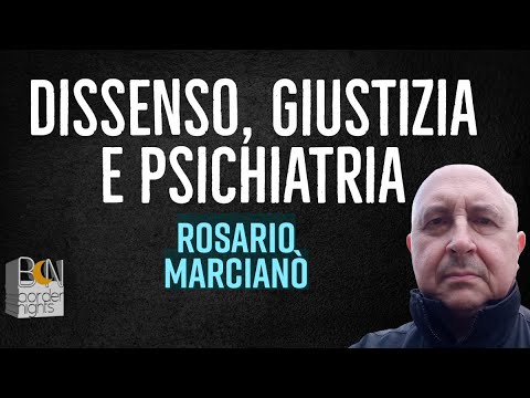 DISSENSO, GIUSTIZIA E PSICHIATRIA - ROSARIO MARCIANÒ - YouTube